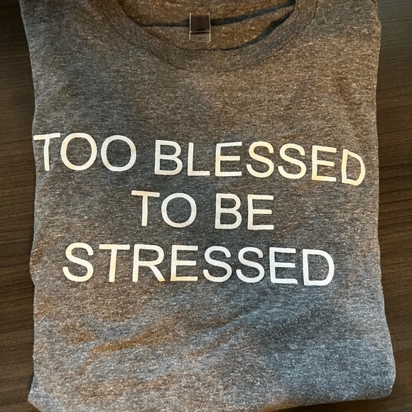 Too Blessed To Be Stressed tee shirt - Picture 1 of 2